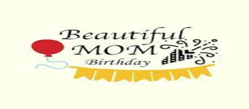 100+ Heartfelt Birthday Wishes For Mom